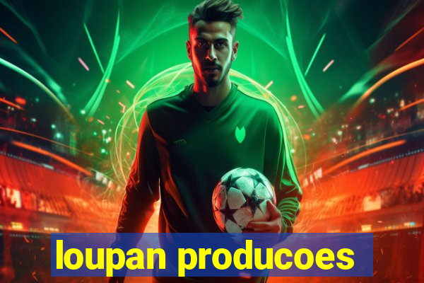 loupan producoes