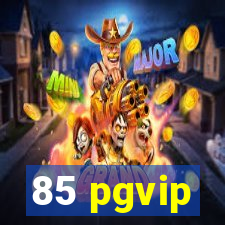 85 pgvip