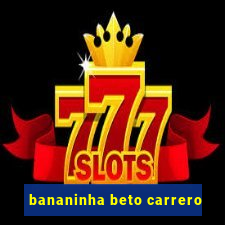 bananinha beto carrero