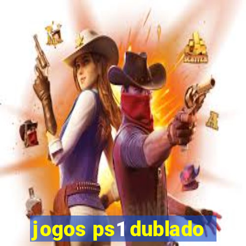 jogos ps1 dublado