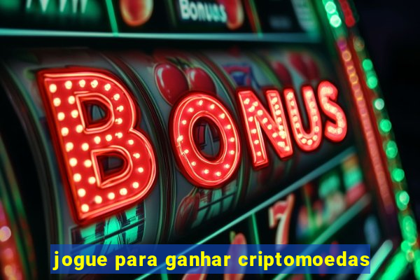 jogue para ganhar criptomoedas