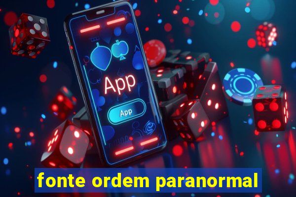 fonte ordem paranormal