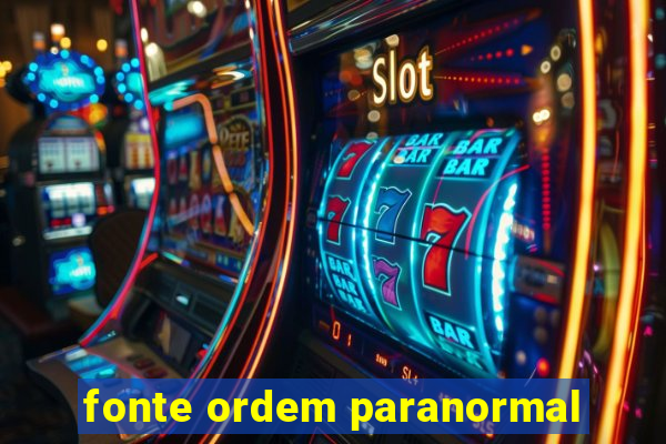 fonte ordem paranormal