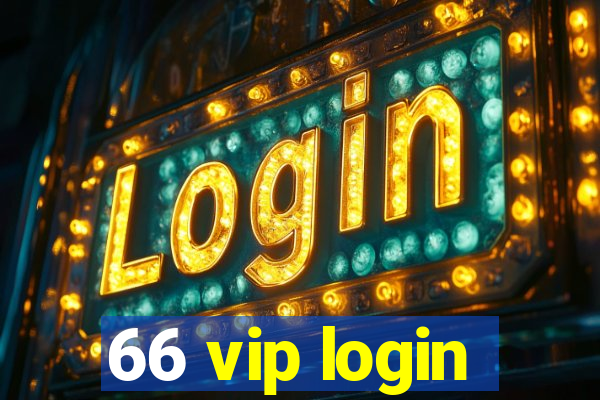 66 vip login