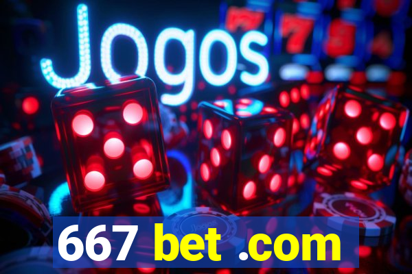 667 bet .com