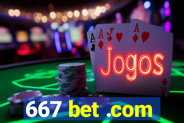 667 bet .com