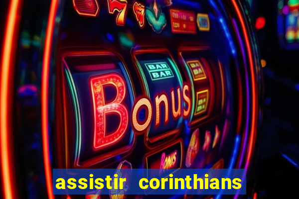 assistir corinthians no futemax