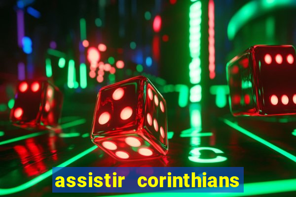 assistir corinthians no futemax