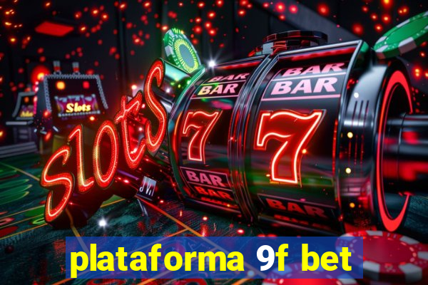 plataforma 9f bet