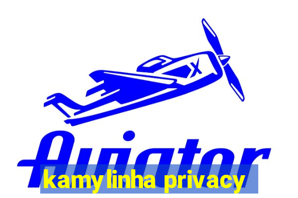 kamylinha privacy