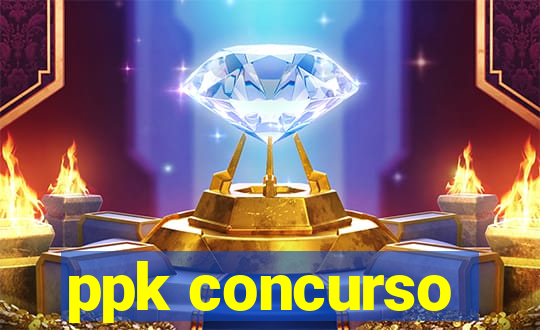 ppk concurso