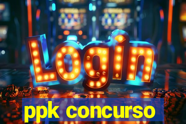 ppk concurso