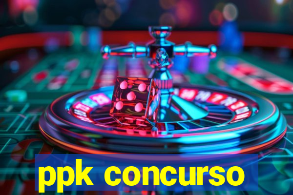 ppk concurso