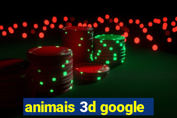 animais 3d google