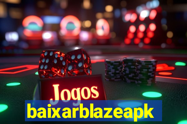 baixarblazeapk