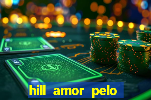 hill amor pelo jogo torrent