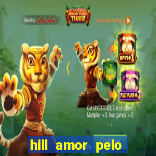 hill amor pelo jogo torrent