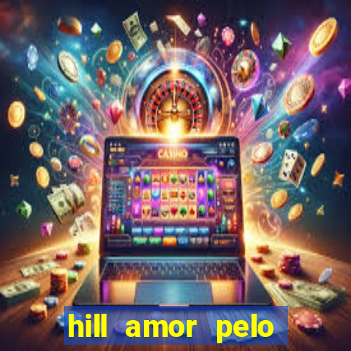 hill amor pelo jogo torrent