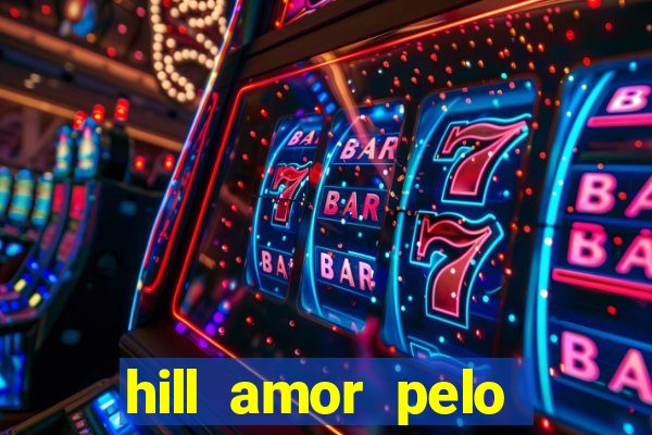 hill amor pelo jogo torrent