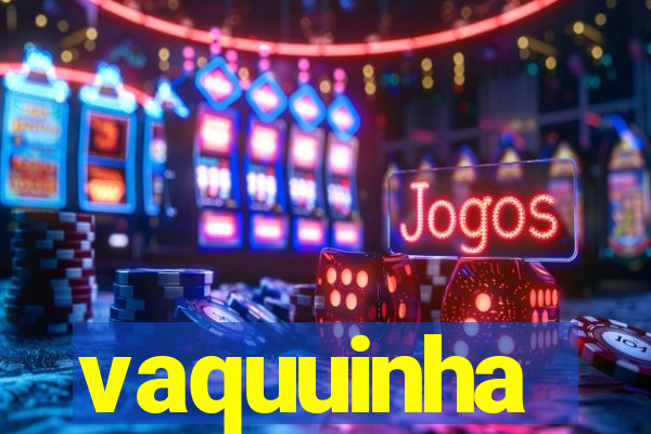 vaquuinha