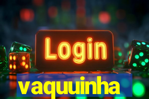 vaquuinha