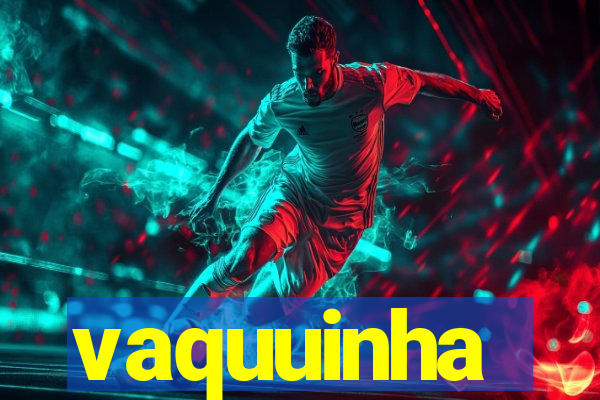 vaquuinha