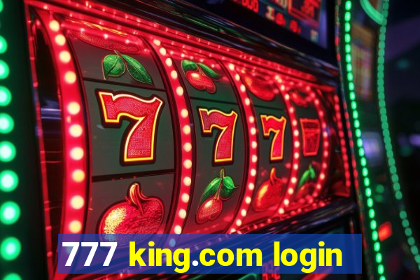 777 king.com login