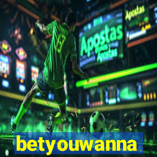 betyouwanna