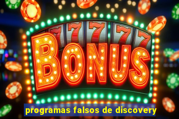 programas falsos de discovery