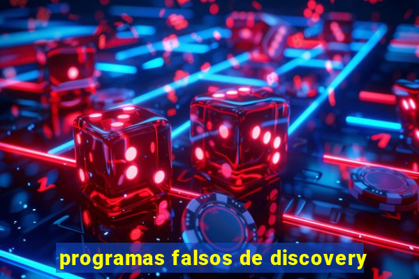 programas falsos de discovery