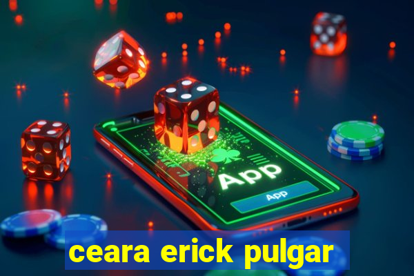 ceara erick pulgar