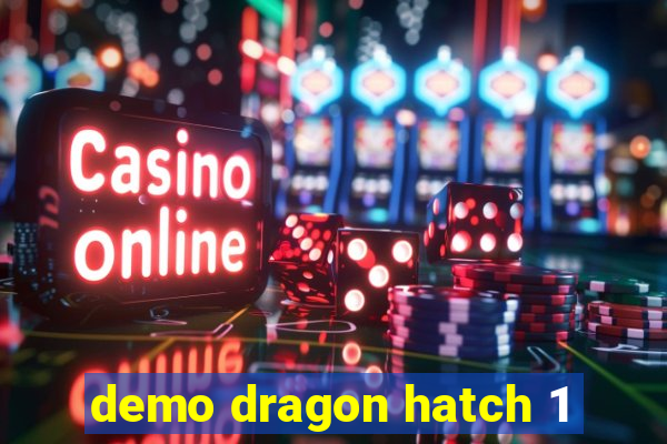 demo dragon hatch 1