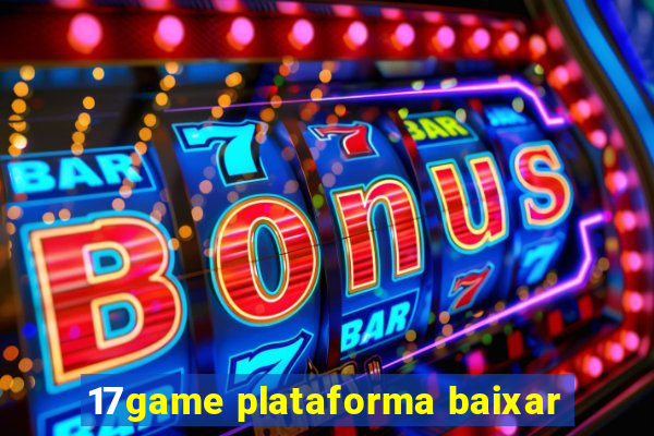 17game plataforma baixar