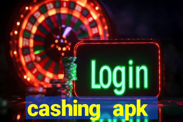 cashing apk dinheiro infinito