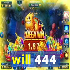 will 444