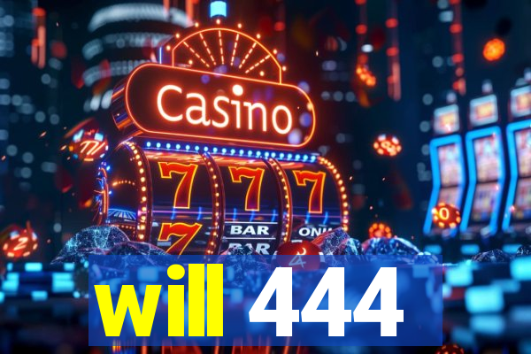 will 444