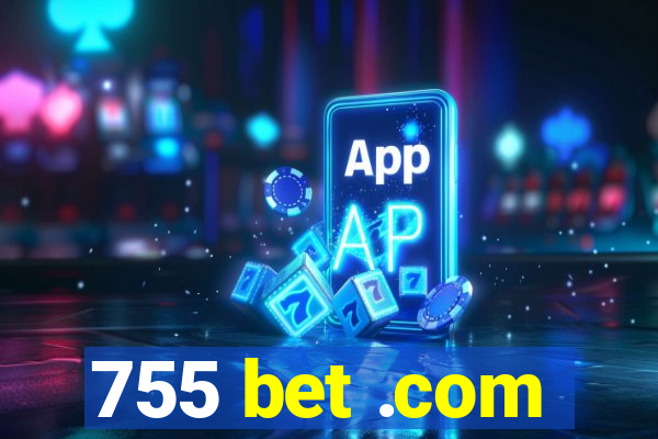 755 bet .com