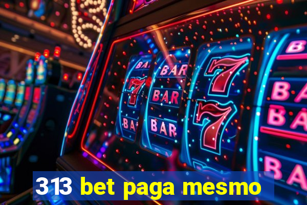 313 bet paga mesmo