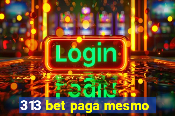 313 bet paga mesmo