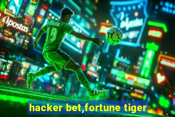 hacker bet,fortune tiger