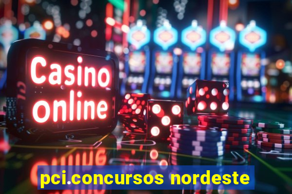 pci.concursos nordeste