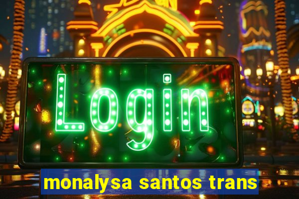 monalysa santos trans