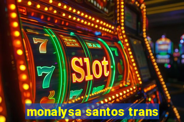 monalysa santos trans