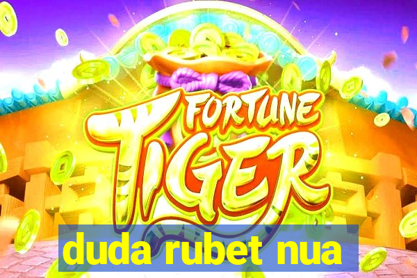 duda rubet nua