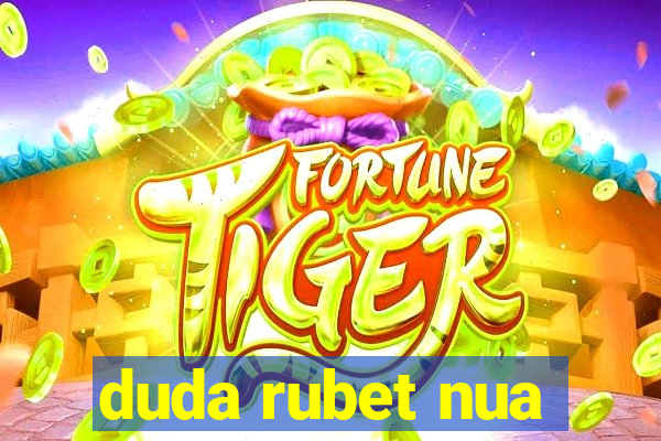 duda rubet nua