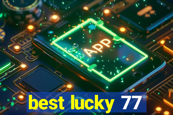 best lucky 77