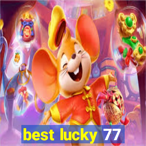 best lucky 77