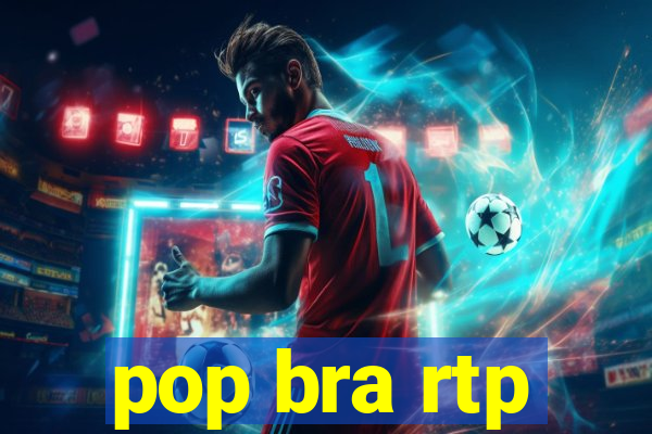 pop bra rtp