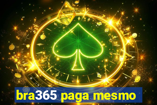 bra365 paga mesmo