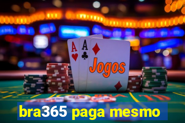 bra365 paga mesmo